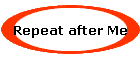 Repeat after Me